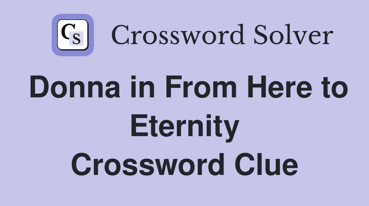 Donna in From Here to Eternity Crossword Clue Answers Crossword Solver